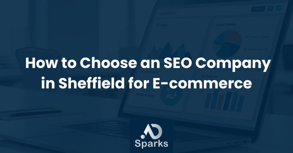 How to Choose an SEO Company in Sheffield for E-commerce