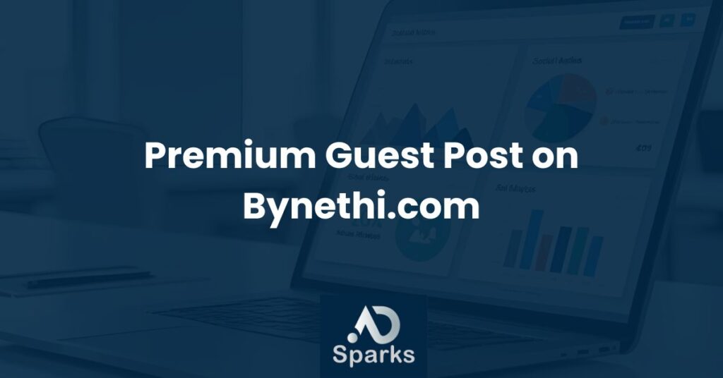 Publish a Premium Guest Post on bynethi com with Ad Sparks